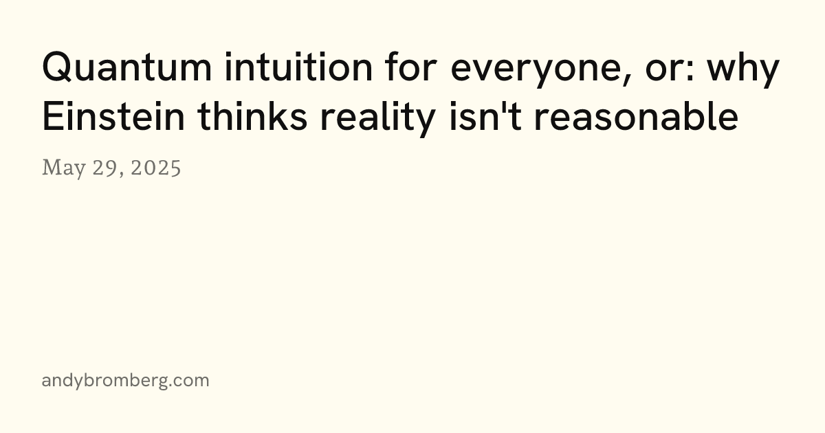 Quantum Intuition For Everyone Or Why Einstein Thinks Reality Isn T