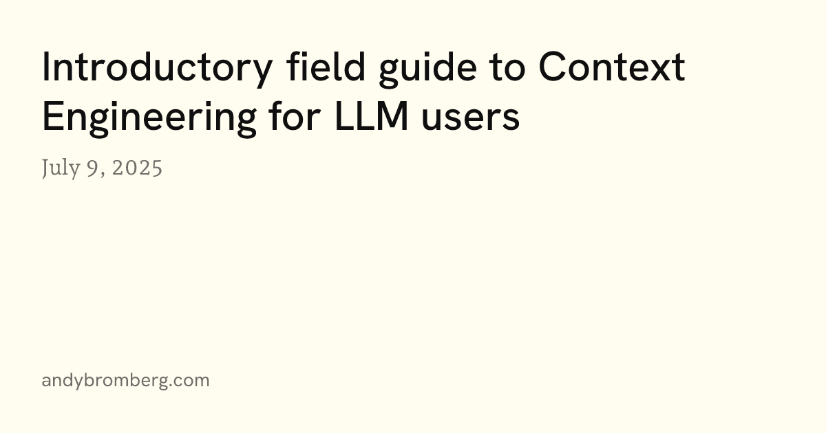 Introductory field guide to Context Engineering for LLM users