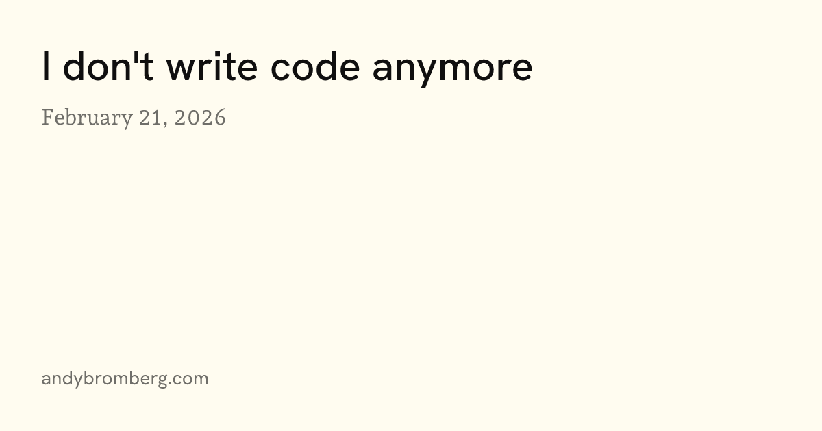 I don’t write code anymore | Andy Bromberg